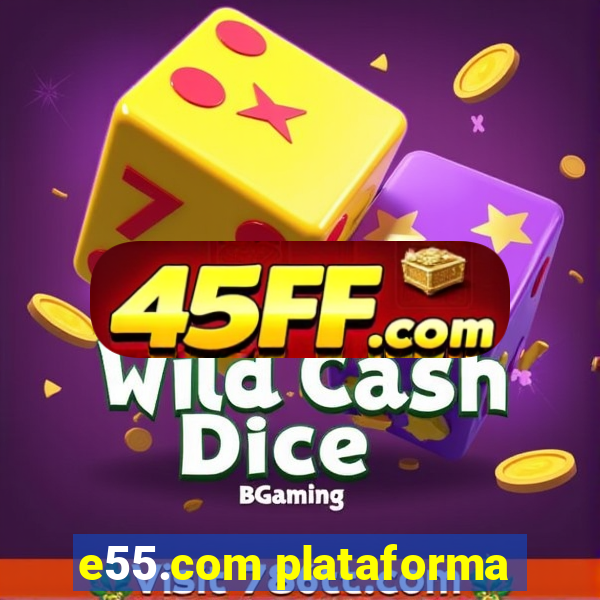 e55.com plataforma